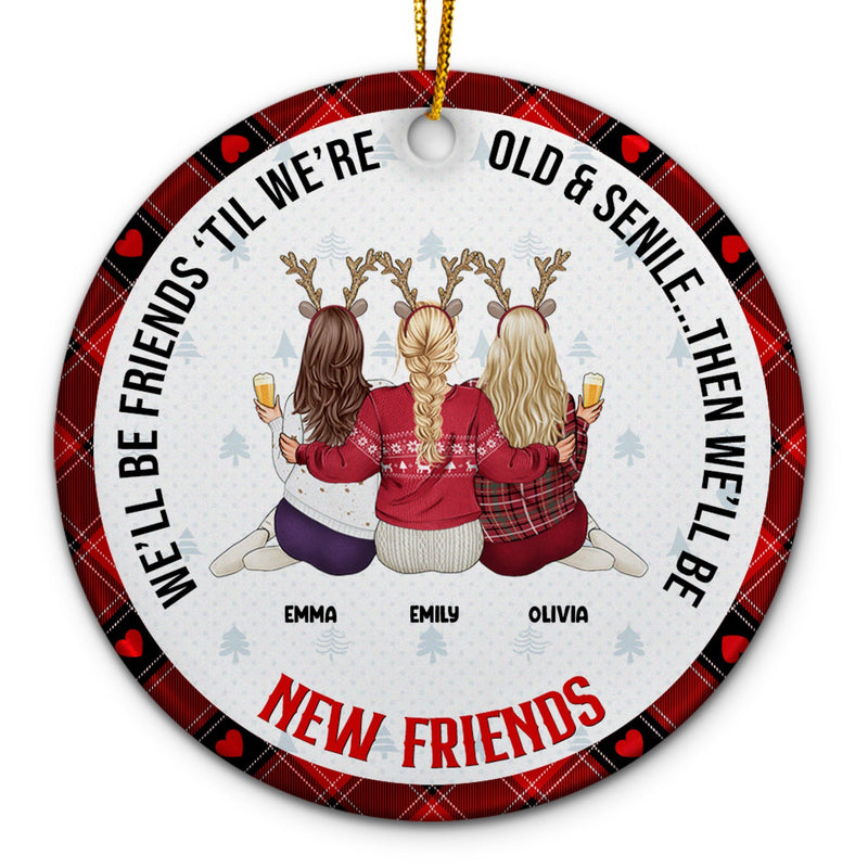 Meilleur ami de Noël, vieux et sénile, puis nous serons de nouveaux meilleurs amis - Cadeau pour meilleur ami - Ornement en céramique rond personnalisé