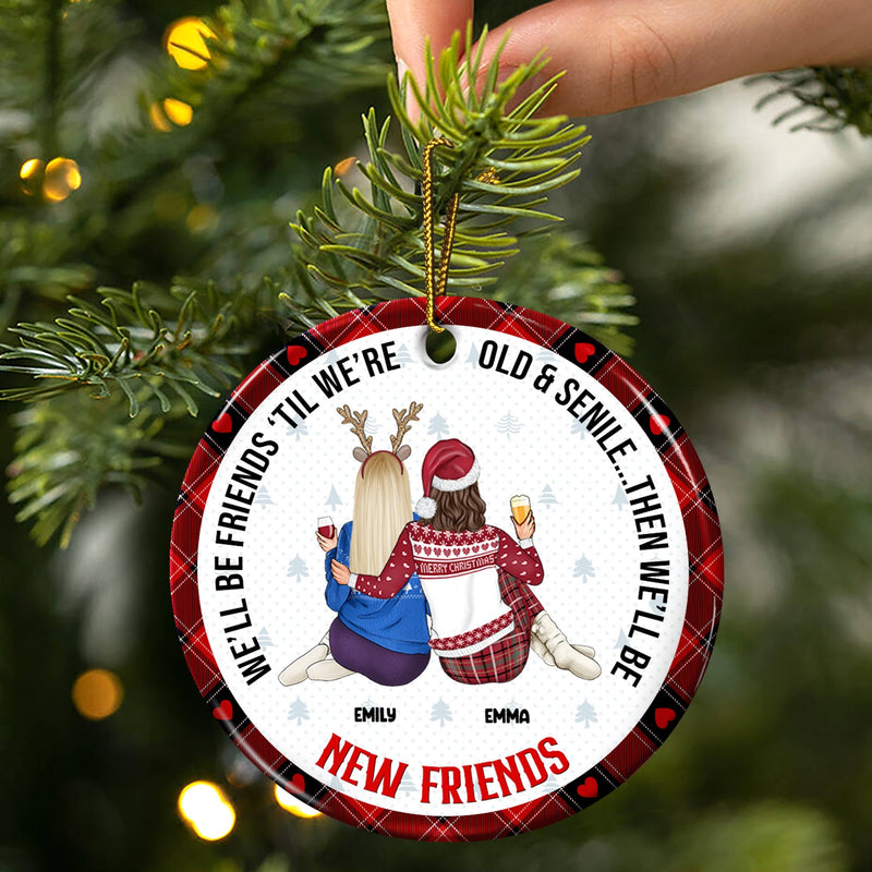 Meilleur ami de Noël, vieux et sénile, puis nous serons de nouveaux meilleurs amis - Cadeau pour meilleur ami - Ornement en céramique rond personnalisé