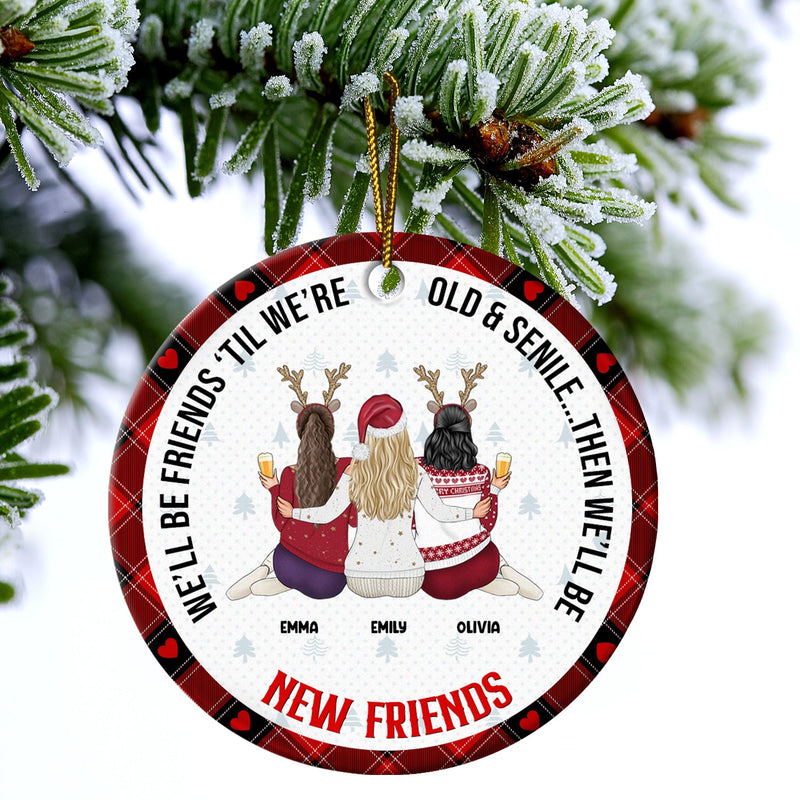 Meilleur ami de Noël, vieux et sénile, puis nous serons de nouveaux meilleurs amis - Cadeau pour meilleur ami - Ornement en céramique rond personnalisé
