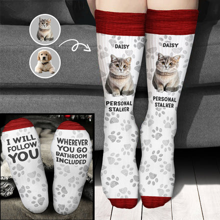 Custom Photo Pet Personal Stalker I Will Follow You - Gift For Pet Lovers - Personalized Socks