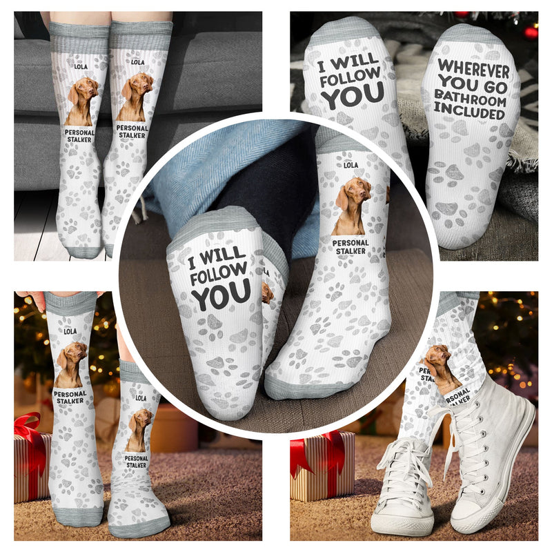 Custom Photo Pet Personal Stalker I Will Follow You - Gift For Pet Lovers - Personalized Socks