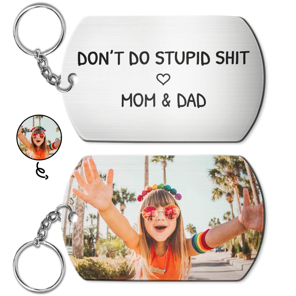 Custom Photo Don't Do Stupid - Gift From Mother, Father To Kids - Personalized Aluminum Keychain