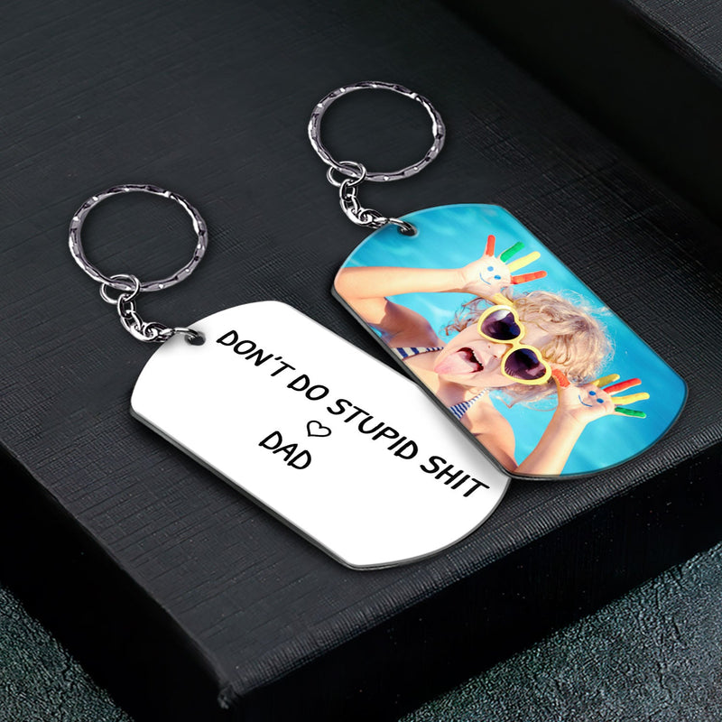 Custom Photo Don't Do Stupid - Gift From Mother, Father To Kids - Personalized Aluminum Keychain