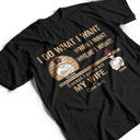 I Do What I Want - Gift For Husband - Personalized Custom T Shirt