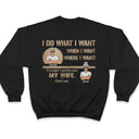 I Do What I Want - Gift For Husband - Personalized Custom T Shirt