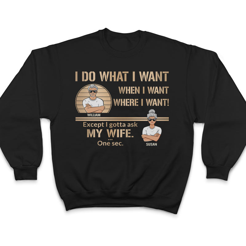 I Do What I Want - Gift For Husband - Personalized Custom T Shirt