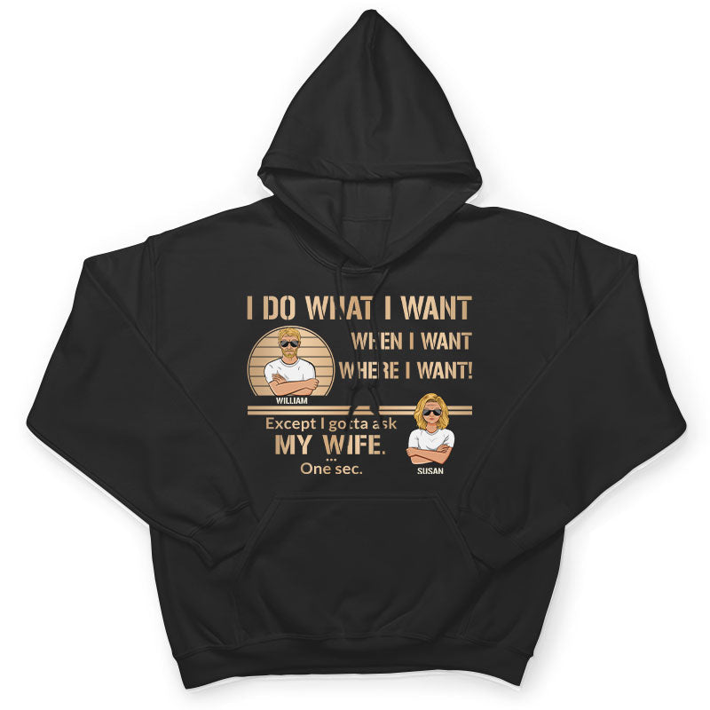 I Do What I Want - Gift For Husband - Personalized Custom T Shirt