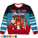 Gift For Couples, Cat Lovers, Pet Lovers, Cat Mom, Cat Dad - Fireplace You, Me And The Cat - Personalized Unisex Ugly Sweater