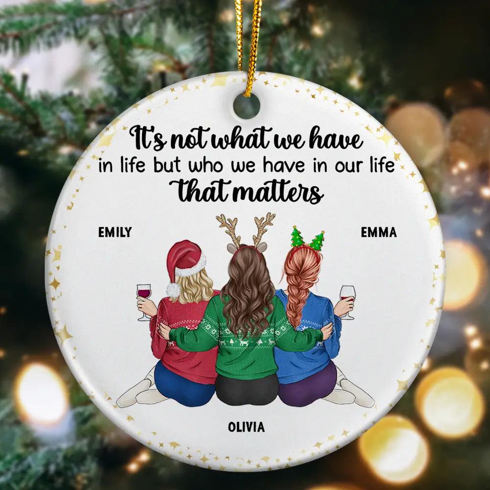 Bestie, Gift For Bestie - Friends It's Not What We Have In Life - Personalized Circle Ceramic Ornament