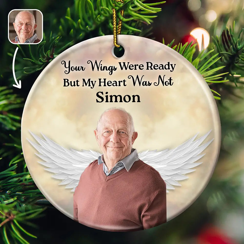 Custom Photo Your Wings Were Ready But My Heart Was Not - Personalized Circle Ceramic Ornament
