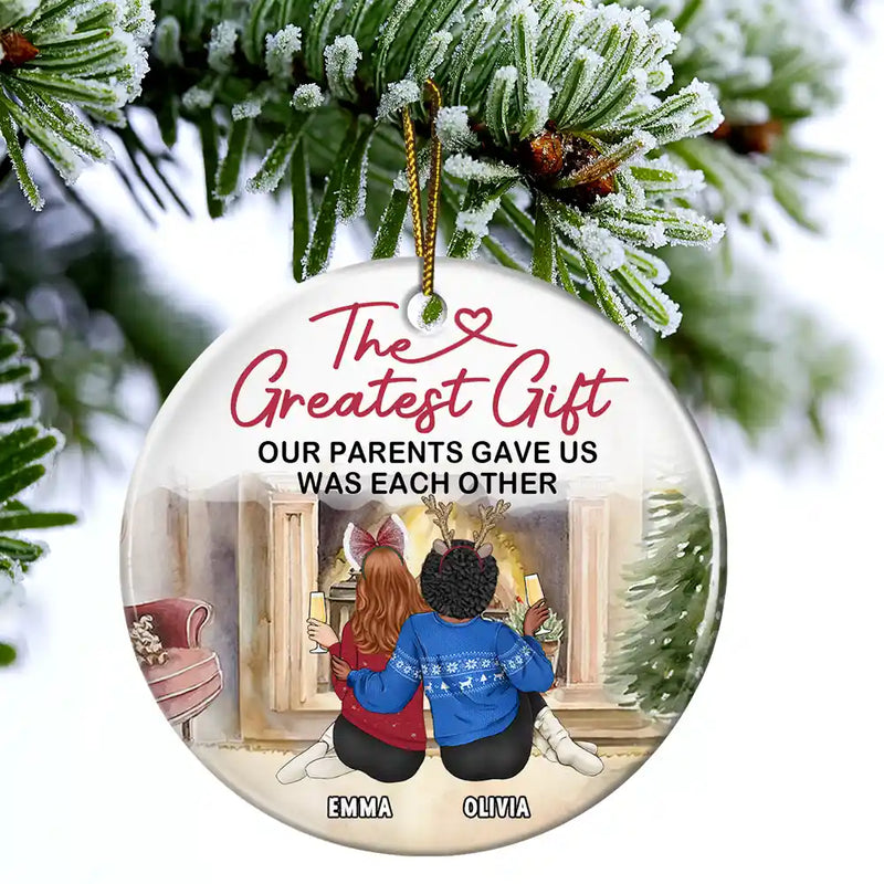 Christmas,Gift For Brothers,Gift For Sisters,Family,Love - The Greatest Gift Our Parents Gave Us Was Each Other - Circle Ceramic Ornament