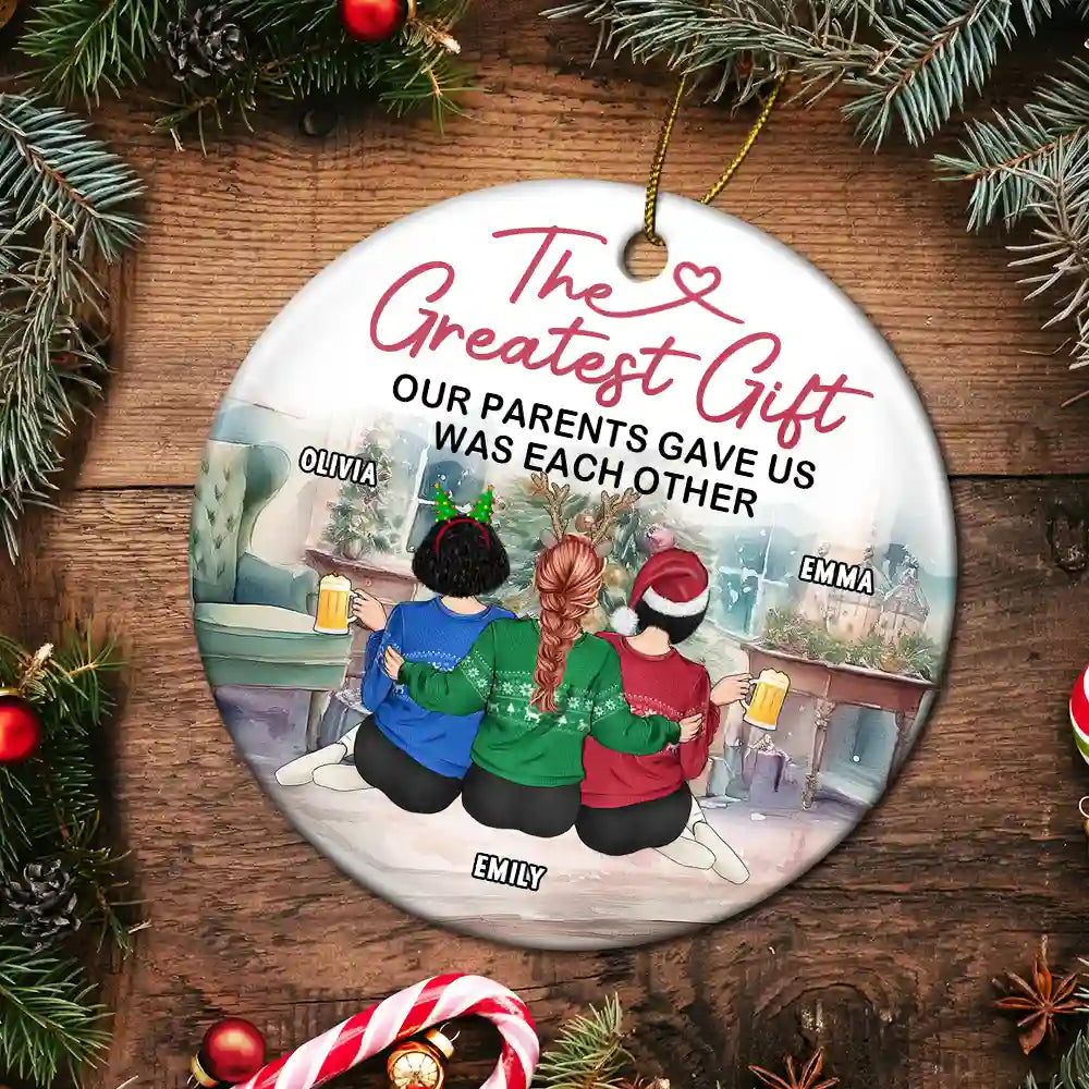 Christmas,Gift For Brothers,Gift For Sisters,Family,Love - The Greatest Gift Our Parents Gave Us Was Each Other - Circle Ceramic Ornament