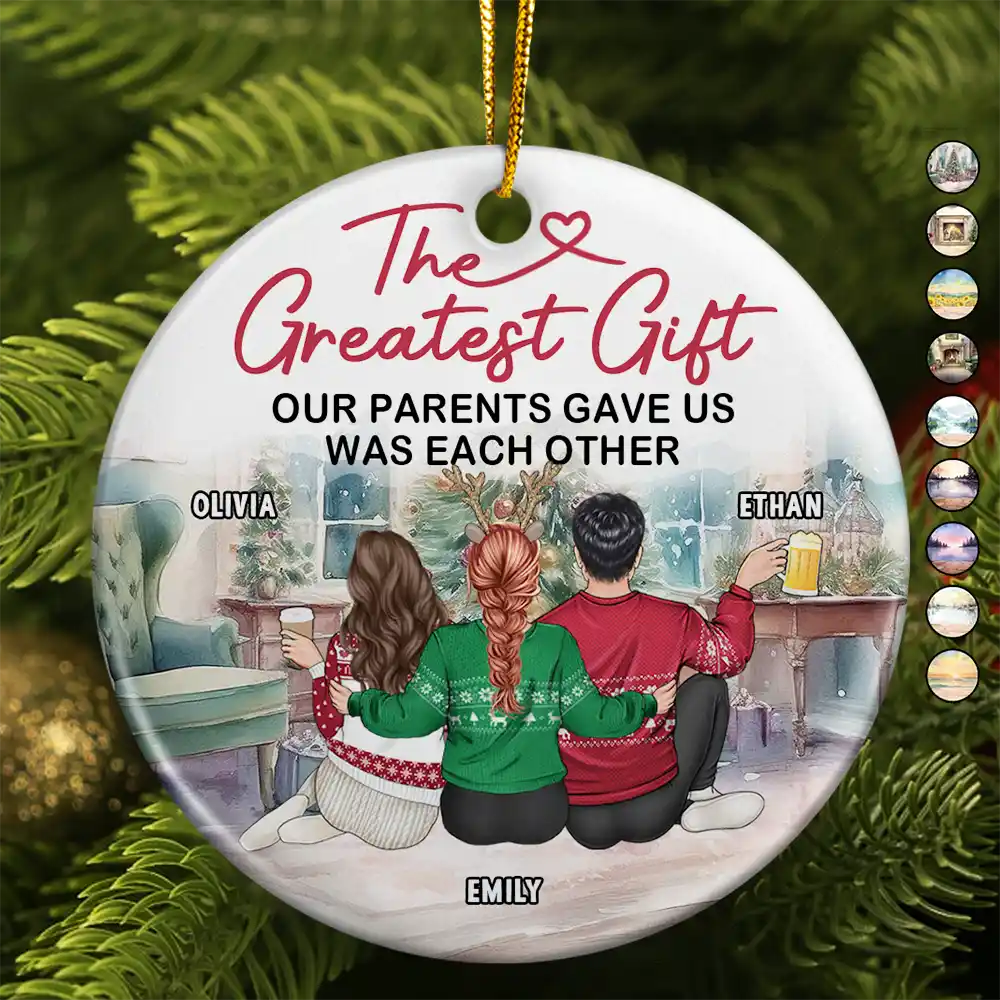 The Greatest Gift Our Parents Gave Us Was Each Other - Personalized Circle Ceramic Ornament