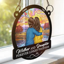Gift For Mother, Gift For Daughter - Mother Daughters Forever Linked Together - Personalized Window Hanging Suncatcher Ornament