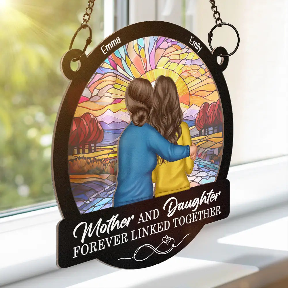 Gift For Mother, Gift For Daughter - Mother Daughters Forever Linked Together - Personalized Window Hanging Suncatcher Ornament