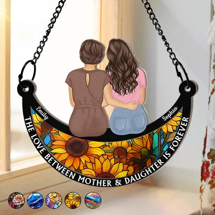 The Love Between Mother & Daughter Is Forever - Personalized Window Hanging Suncatcher Ornament