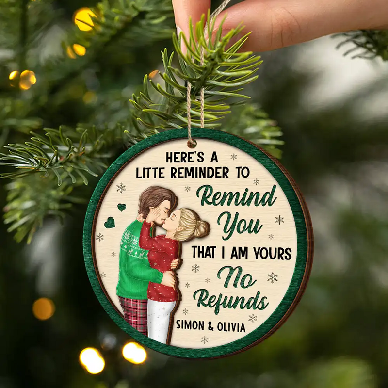Christmas,Gift For Couples,Gift For Husband,Gift For Wife,Gift For Boyfriend,Gift For Girlfriend,Funny - Couple Little Reminder That I'm Yours No Refunds - Personalized 2-Layered Wooden Ornament