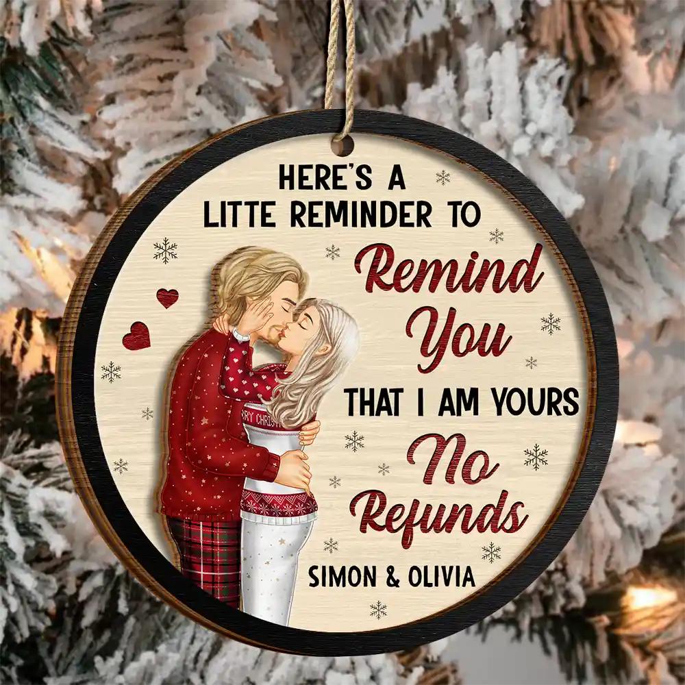 Christmas,Gift For Couples,Gift For Husband,Gift For Wife,Gift For Boyfriend,Gift For Girlfriend,Funny - Couple Little Reminder That I'm Yours No Refunds - Personalized 2-Layered Wooden Ornament