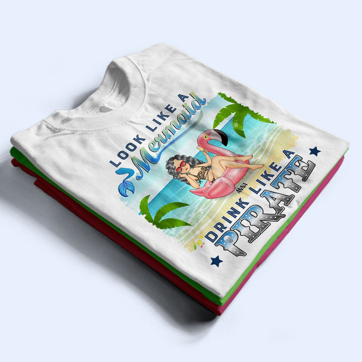 Beach Look Like A Mermaid Drink Like A Pirate - Gift For Beach Lovers - Personalized T Shirt