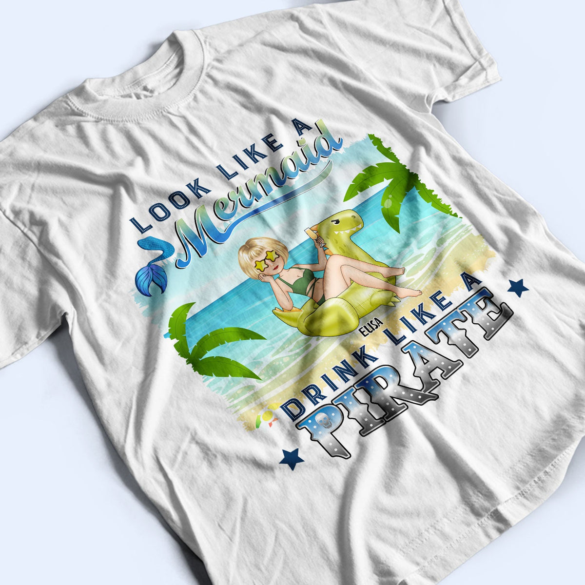 Beach Look Like A Mermaid Drink Like A Pirate - Gift For Beach Lovers - Personalized T Shirt