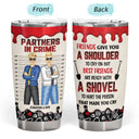 Ready With A Shovel - Gift For Bestie - Personalized Tumbler