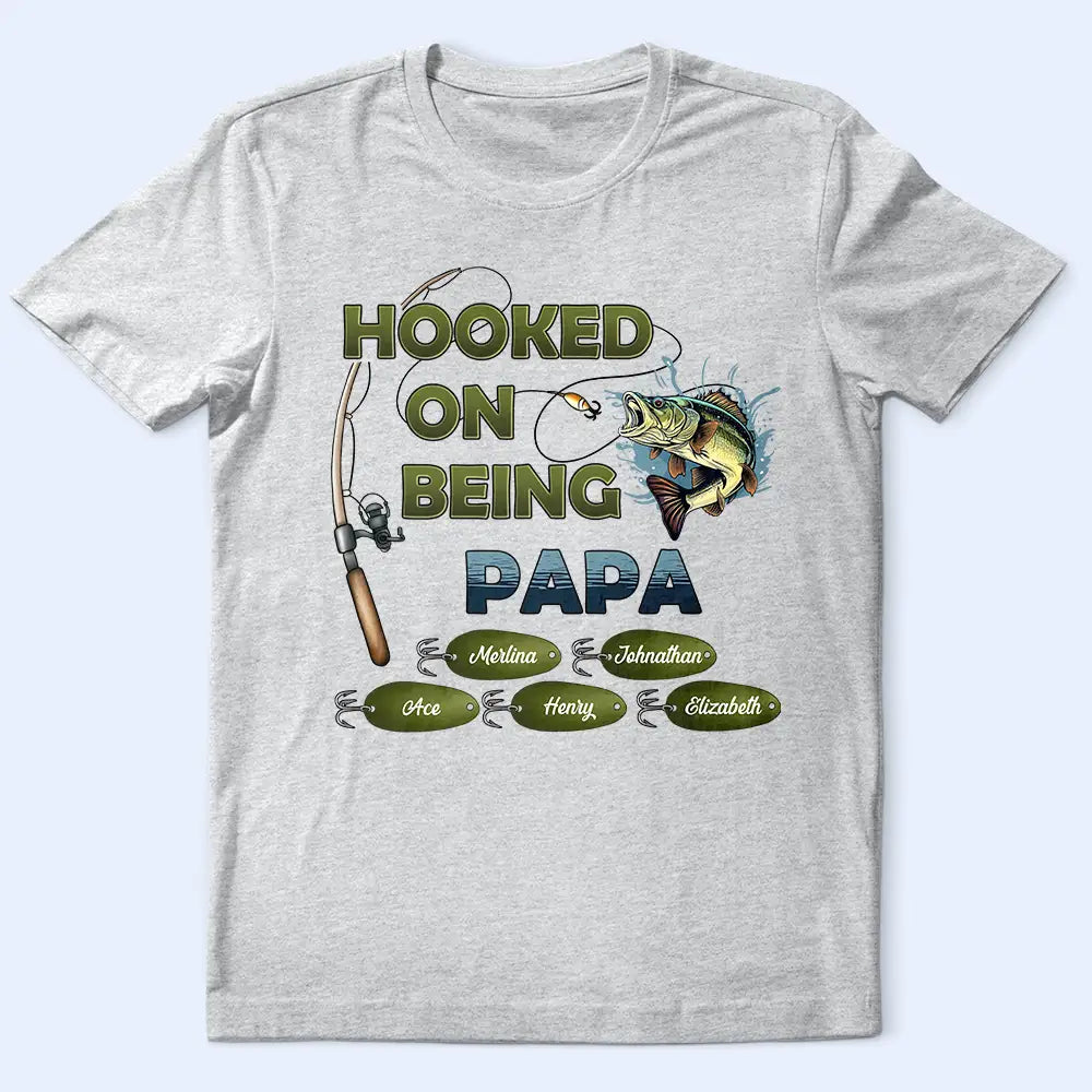 Hooked On Being Papa Fishing - Personalized T Shirt