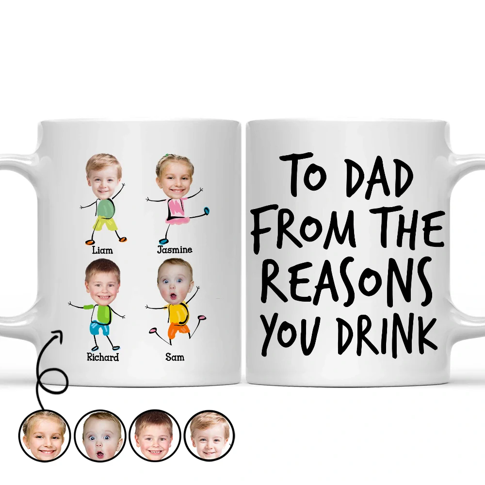 Custom Photo To Dad From The Reasons You Drink Funny - Personalized Mug