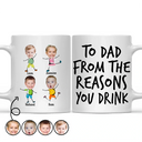 Custom Photo To Dad From The Reasons You Drink Funny - Personalized Mug