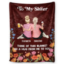 Bestie Sister A Hug From Me To You - Personalized Fleece Blanket, Sherpa Blanket