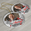 Memorial - Custom Photo I'm Always With You Cardinal - Personalized Circle Ceramic Ornament