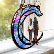 Memorial, Family - Memorial I'm Always Walk With You - Personalized Window Hanging Suncatcher Ornament