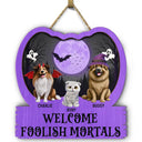 Halloween,Pet Lovers,Pet Mom,Pet Dad,Happy - Halloween Pet Welcome Foolish Mortals - Personalized Custom Shaped Wood Sign