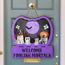 Halloween,Pet Lovers,Pet Mom,Pet Dad,Happy - Halloween Pet Welcome Foolish Mortals - Personalized Custom Shaped Wood Sign