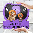Halloween,Pet Lovers,Pet Mom,Pet Dad,Happy - Halloween Pet Welcome Foolish Mortals - Personalized Custom Shaped Wood Sign