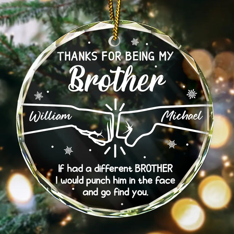 Christmas, Gift For Brothers, Gift For Sibling, Funny - Hand Punch Thanks For Being My Brother - Personalized Circle Glass Ornament
