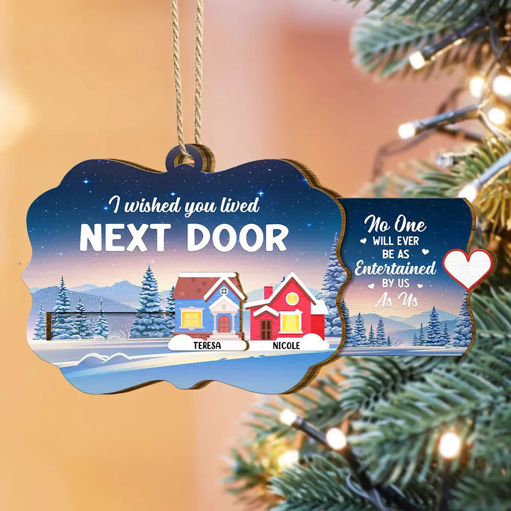 Heart By Heart Houses I Wished You Lived Next Door - Personalized Wooden Slide Ornament