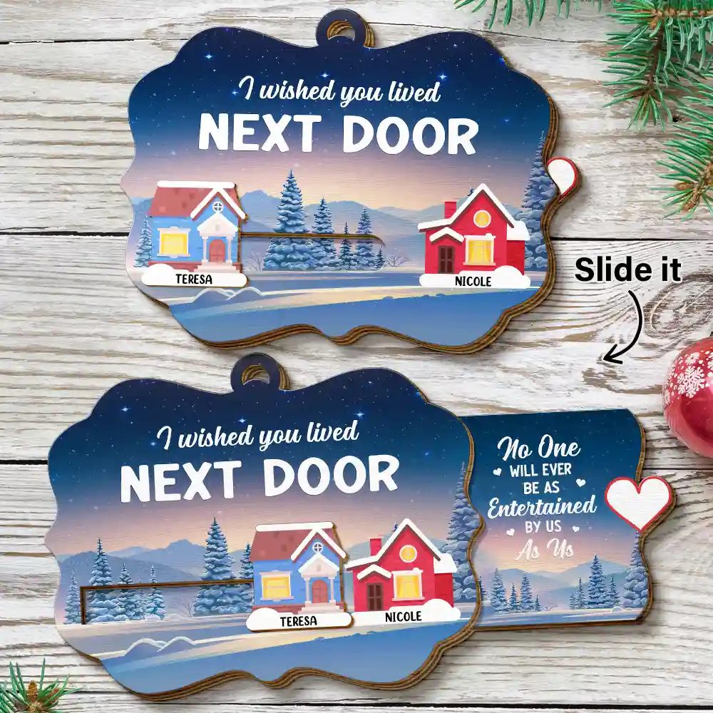 Gift For Bestie,Gift For Sisters,Christmas,Funny - Heart By Heart Houses I Wished You Lived Next Door - Personalized Wooden Slide Ornament