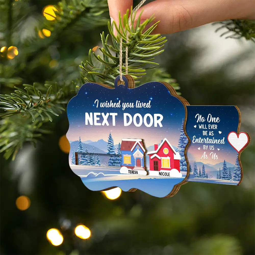 Gift For Bestie,Gift For Sisters,Christmas,Funny - Heart By Heart Houses I Wished You Lived Next Door - Personalized Wooden Slide Ornament