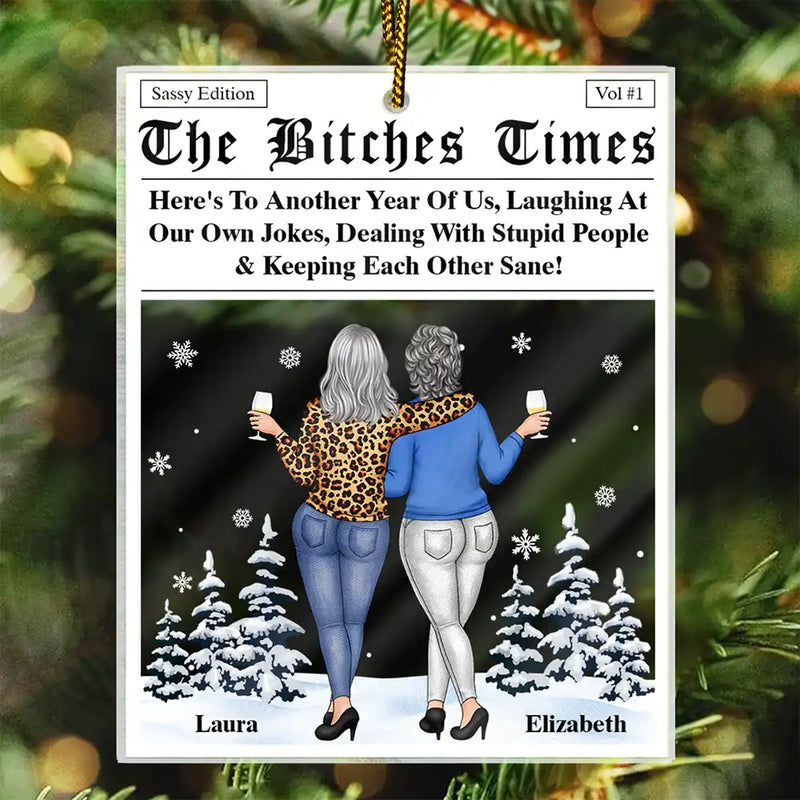 Christmas, Gift For Bestie, Old Best friends, Gift For Sisters, Happy - Here's To Another Year Of Us The Besties Times - Personalized Custom Shaped Acrylic Ornament