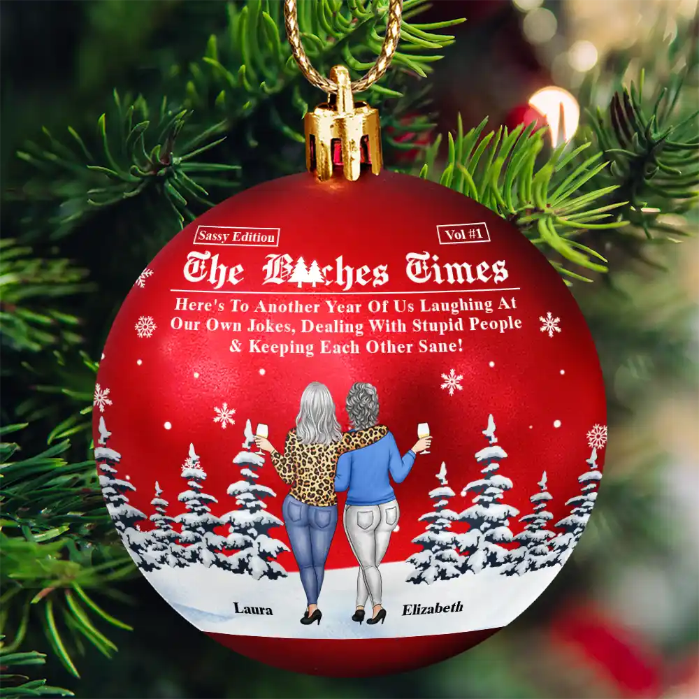 Here's To Another Year Of Us The Besties Times - Personalized Ball Ornament