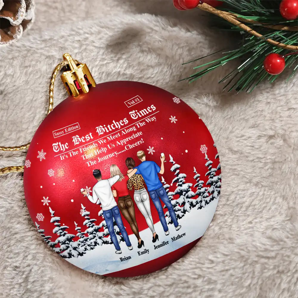 Gift For Bestie, Christmas, Happy, Gift For Sisters - Here's To Another Year Of Us The Besties Times - Personalized Ball Ornament