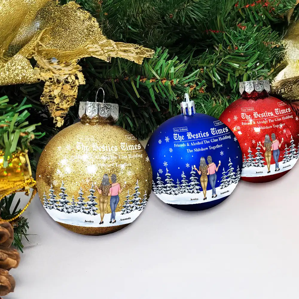 Gift For Bestie, Christmas, Happy, Gift For Sisters - Here's To Another Year Of Us The Besties Times - Personalized Ball Ornament
