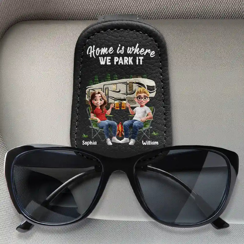 Gift For Women, Gift For Men, Camping, Gift For Couples, Gift For Husband, Gift For Wife, Travel, Gift For Boyfriend, Gift For Girlfriend - Home Is Where We Park It - Personalized Sunglasses Holder For Car Visor