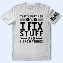 Gift For Father, Gift For Grandpa, Funny - That's What I Do I Fix Stuff And I Know Things With Names On Sleeves - Personalized T Shirt