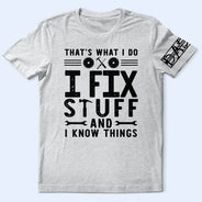 Gift For Father, Gift For Grandpa, Funny - That's What I Do I Fix Stuff And I Know Things With Names On Sleeves - Personalized T Shirt