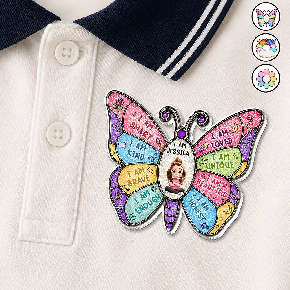 I Am Smart Kind Brave Butterfly Flower Rainbow - Personalized Acrylic Pin