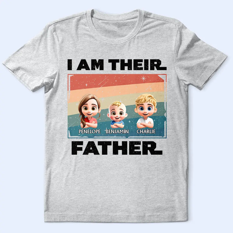 Gift For Father,Funny - I Am Their Father - Personalized T Shirt
