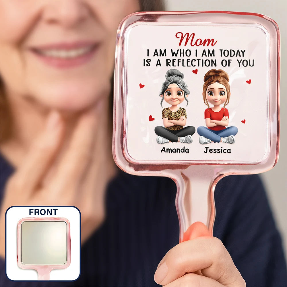 I Am Who I Am Today Is A Reflection Of You - Personalized Handheld Mirror