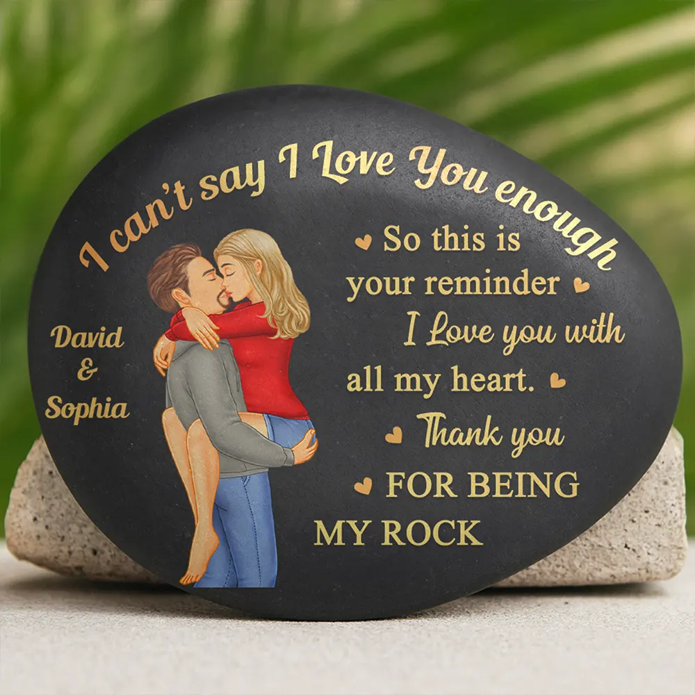 I Can't Say I Love You Enough So This Is Your Reminder - Personalized Printed Rock