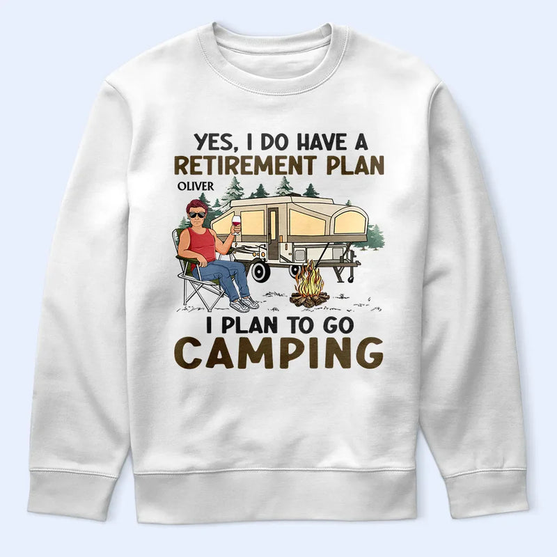Camping,Campsite,Retirement,Gift For Yourself,Funny,Parents,Gift For Husband,Gift For Wife - I Do Have A Retirement Plan Camping - Personalized T Shirt
